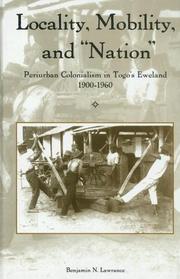 Cover of: Locality, Mobility, and "Nation": Periurban Colonialism in Togo's Eweland, 1900-1960 (Rochester Studies in African History and the Diaspora) (Rochester Studies in African History and the Diaspora)