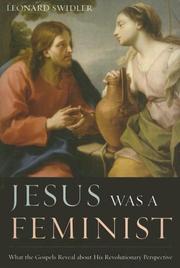 Cover of: Jesus Was a Feminist: What the Gospels Reveal about His Revolutionary Perspective