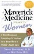 Cover of: The Maverick of Medicine Speaks to Women by Duane E. Townsend