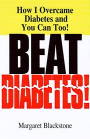 Cover of: Beat Diabetes!: How I Overcame Diabetes and You Can Too!