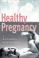 Cover of: Healthy Pregnancy