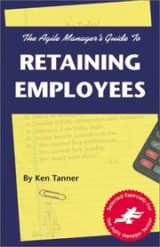 Cover of: Agile Manager's Guide to Retaining Employees (The Agile Manager Series) by Ken Tanner
