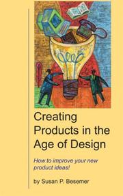 Cover of: Creating Products in the Age of Design: How to Improve Your New Product Ideas!