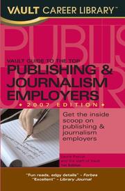 Cover of: Vault Guide to the Top Publishing and Journalism Employers, 2007 Edition (Vault Guide to the Top Publishing & Journalism Employers)