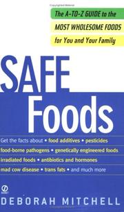 Cover of: Safe foods: the A-to-Z guide to the most wholesome foods for you and your family
