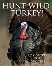 Cover of: Hunt Wild Turkey!: Pros' Secrets for Success