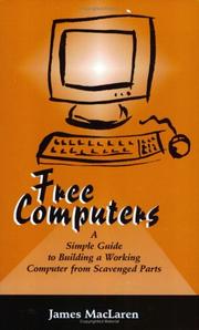 Cover of: Free Computers: A Simple Guide to Building a Working Computer from Scavenged Parts