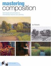 Cover of: Mastering Composition: Techniques and Principles to Dramatically Improve Your Painting (Mastering (North Light Books))