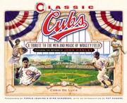 Cover of: Classic Cubs: A Tribute to the Men and Magic of Wrigley Field