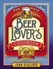 Cover of: The Ultimate Beer Lovers Cookbook: More Than 400 Recipes That All Use Beer