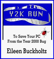 Cover of: Y2K Run to Save Your PC from the Year 2000 Bug [3-1/2 Disk, HTML] by Eileen Buckholtz