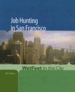 Cover of: Job Hunting in San Francisco (WetFeet in the City)