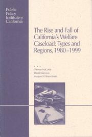 Cover of: The Rise and Fall of California's Welfare Caseload: Types and Regions, 1980-1999