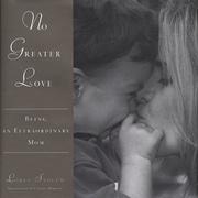 Cover of: No Greater Love: Being an Extraordinary Mom