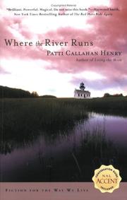 Where the river runs by Patti Callahan Henry