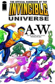 Cover of: The Official Handbook Of The Invincible Universe by Dusty Abell, Eliot R. Brown, David Campbell, Sean O'Brien, Peter Sanderson, Chris Tolworth, Stuart Vandal, Art Adams, Neal Adams, Kaare Andrews, Sal Buscema, Ron Frenz, Rob Haynes, Dave Johnson, Jeff Matsuda, Ed McGuiness, Phil Noto, Ryan Ottley, Jason Pearson