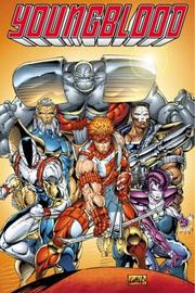 Cover of: Youngblood Volume 1 (Youngblood) by Joe Casey, Rob Liefeld