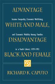 Cover of: Advantage White and Male, Disadvantage Black and Female: Income Inequality, Economic Well-Being, and Economic Mobility Among Families in a Youth Cohort, 1979-1993