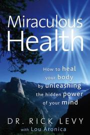 Cover of: Miraculous Health: How to Heal Your Body by Unleashing the Hidden Power of Your Mind