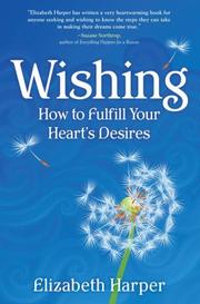 Cover of: Wishing: How to Fulfill Your Hearts Desires