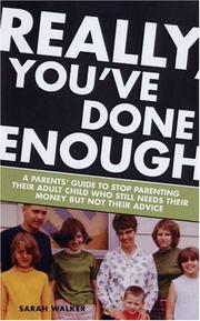 Cover of: Really, You've Done Enough: A Parent's Guide to Stop Parenting Their Adult Child Who Still Needs Their Money but Not Their Advice