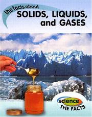 Cover of: Solids, Liquids, and Gases: the facts about (Science the Facts)