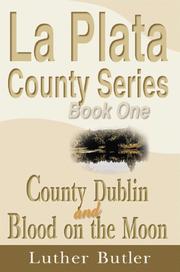 Cover of: County Dublin and Blood on the Moon Book One (La Plata County Series)