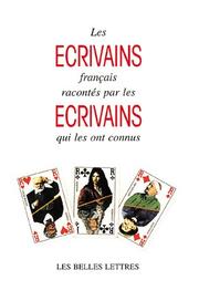 Cover of: Les Ecrivains Francais Racontes Par Les Ecrivains Qui Les Ont Connus (Belles Lettres)
