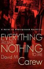 Cover of: Everything Means Nothing To Me by David, M. Carew