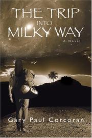 The Trip Into Milky Way by Gary Paul Corcoran