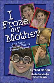 Cover of: I Froze My Mother: And Other Seriously Funny Family Poems