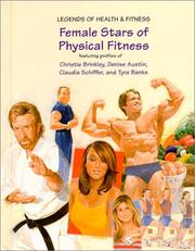 Cover of: Female Stars of Physical Fitness: Featuring Profiles of Christie Brinkley, Denise Austin, Claudia Schiffer, and Tyra Banks (Legends of Health & Fitness)