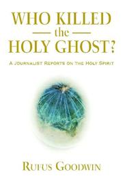 Cover of: Who Killed the Holy Ghost?: A Journalist Reports On The Holy Spirit