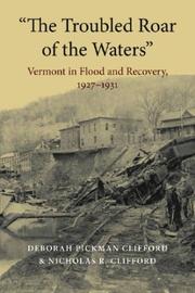 Cover of: "The Troubled Roar of the Waters": Vermont in Flood and Recovery, 1927-1931 (Revisiting New England: the New Regionalism) by Deborah Pickman Clifford, Nicholas R. Clifford