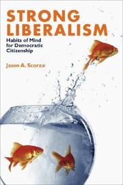 Strong Liberalism: Habits of Mind for Democratic Citizenship (Civil Society: Historical and Contemporary Perspectives) by Jason A. Scorza
