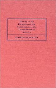 Cover of: History of the Formation of the Constitution of the United States of America | George Bancroft