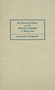 Cover of: An Historical Essay on the Magna Charta of King John: To Which Are Added, the Great Charter in Latin and English, the Charters of Liberties and Confirmations, Granted by Henry III and Edward I, the