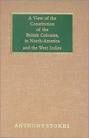 Cover of: A View of the Constitution of the British Colonies in North-America and the West Indies: At the Time the Civil War Broke Out on the Continent of America