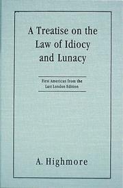 Cover of: A Treatise on the Law of Idiocy and Lunacy: First American from the Last London Edition. to Which Is Subjoined an Appendix, Comprising a Selection of American Cases; In Which Some Important subj