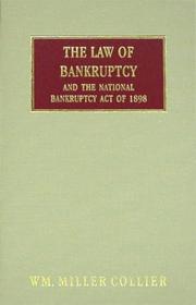 Cover of: The Law of Bankruptcy and the National Bankruptcy Act of 1898 by William Miller Collier, William Miller Collier