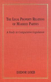 Cover of: The Legal Property Relations of Married Parties by Isidor Loeb