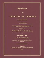 Cover of: Littleton, Thomas, Sir. Tomlins, T[homas] E[dlyne], Editor. Lyttleton, His Treatise of Tenures, in French and English. A New Edition, Printed From the ... the Olde Tenures, And the Customs of Kent.