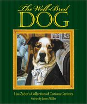 Cover of: The Well-Bred Dog: Lisa Zador's Cabinet of Curious Canines