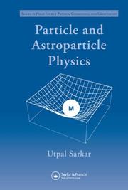 Particle and Astroparticle Physics (Series in High Energy Physics, Cosmology and Gravitation) by Utpal Sarkar
