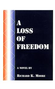 Cover of: A Loss of Freedom by Richard K. Moore