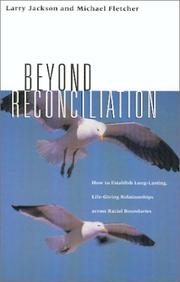 Cover of: Beyond Reconciliation, How to Establish Long-Lasting, Life-Giving Relationships across Racial Boundries