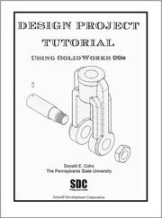 Design Project Tutorial Using SolidWorks 99 by Donald E. Coho