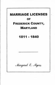Marriage Licenses of Frederick County, Maryland by Margaret E. Myers