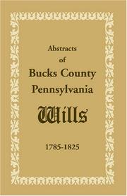 Cover of: Abstracts of Bucks County, Pennsylvania, Wills 1785-1825