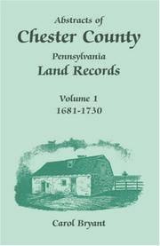 Abstracts of Chester County, Pennsylvania, Land Records by Carol Bryant